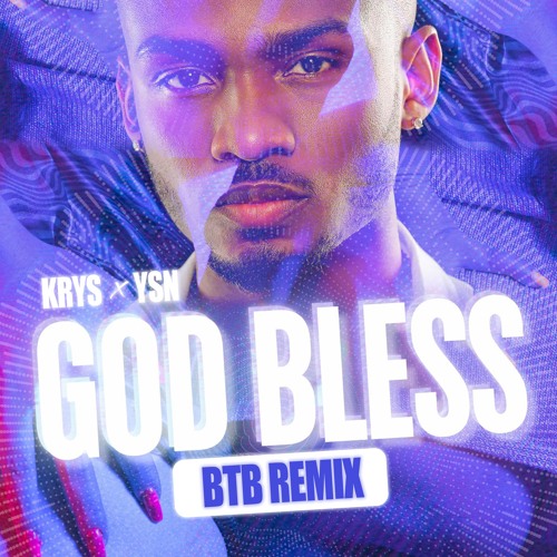 KRYS X YSN - GOD BLESS (BTB Remix)