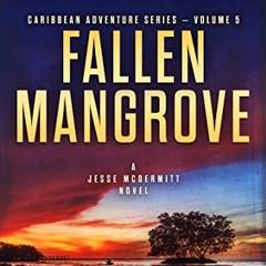 VIEW PDF 🖌️ Fallen Mangrove: A Jesse McDermitt Novel (Caribbean Adventure Series Boo