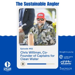 EP 62. Chris Wittman, Co - Founder Of Captains For Clean Water