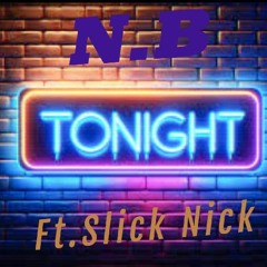 N.B "Tonight" ft Slick Nick (Recorded 2013)