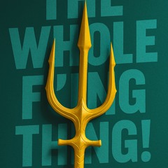 The Whole F'ing Thing