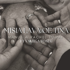 Rachel Manuela Foma'i - Misia Lava Oe Tinā feat Vavega Foma'i