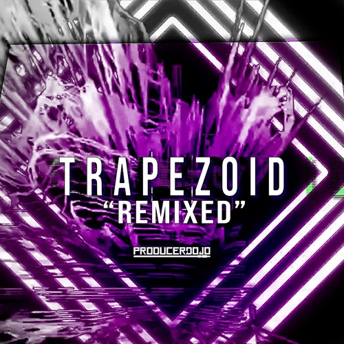 Producer Dojo - Trapezoid Remixed EP