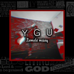 Y G U - Žemelė Mūsų (prod Sedivi)