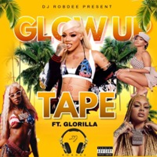 THE GLOWUP TAPE (FT. GLORILLA, SEXXYRED, BOSSMAN DLOW, MONEYBAGG YO)
