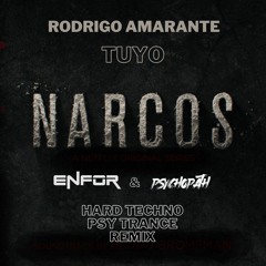 Rodrigo Amarante - Tuyo (Narcos Theme Song) [ENFOR & Psychopath HARD TECHNO RAVE - PSYTRANCE Remix)