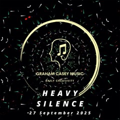 27 Sep 25 Heavy Silence