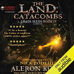 [View] PDF EBOOK EPUB KINDLE The Land: Catacombs: Chaos Seeds, Book 4 by  Aleron Kong,Nick Podehl,Ta