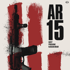 AR15 - DEEP | KARAM BRAR | PRODONE | ONE HIT GLOBAL