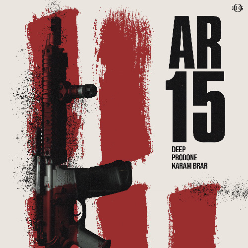 AR15 - DEEP | KARAM BRAR | PRODONE | ONE HIT GLOBAL
