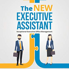 [GET] KINDLE 🖍️ The New Executive Assistant: Exceptional executive office management