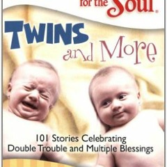 VIEW [EBOOK EPUB KINDLE PDF] Chicken Soup for the Soul: Twins and More: 101 Stories C