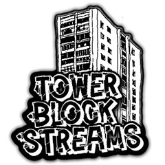 TOWER BLOCK STREAMS
