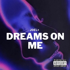 JOEL + - DREAMS ON ME (DEMO)