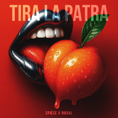Tira La Patra (Spæce x Nøval)