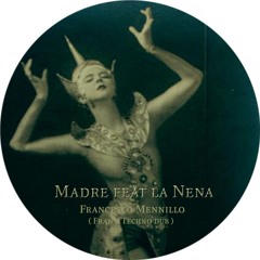 Francesco Mennillo - Madre Feat. La Nena (Fran's Techno Dub)