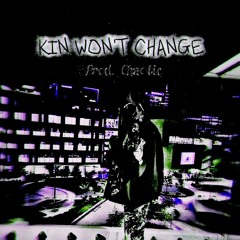 KiN WoNT CHaNGE [sped up] (Prod. Cha0tic)