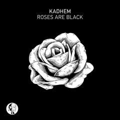 kadhem - Roses are black (Steyoyoke)