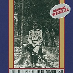 Access [EBOOK EPUB KINDLE PDF] The Last Tsar: The Life and Death of Nicholas II by  E