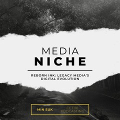 Media Niche - Reborn Ink: Legacy Media's Digital Evolution