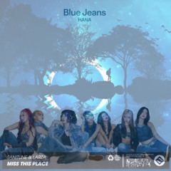 HANA - Blue Jeans (JUNKI "Miss This Place" EDIT)