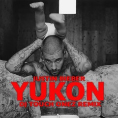 Justin Bieber - Yukon (DJ Touch Onez Remix)