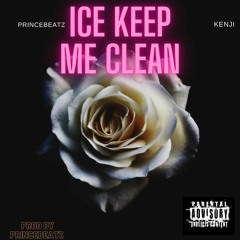 KENJI600 ft PRINCEBEATZ- ICE KEEP ME CLEAN