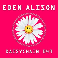 Daisychain 049 - Eden Alison
