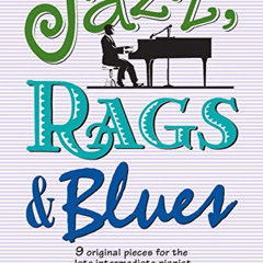 Get KINDLE 📒 Jazz, Rags & Blues, Bk 4: 9 Original Pieces for the Late Intermediate P