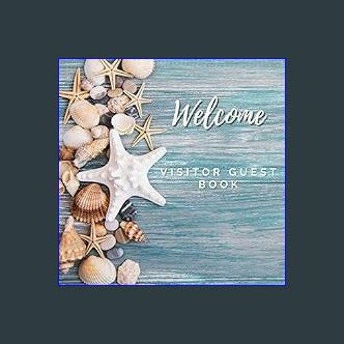 Read^^ 🌟 Welcome Visitor Guest Book: Guest sign in book for Airbnb, Beach House, Vacation home, or