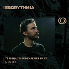 EGORYTHMIA | TesseractsTudio Series Ep. 57 | 01/07/2023