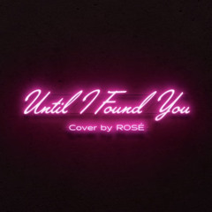 ROSÉ - 'Until I Found You (Stephen Sanchez)' Cover