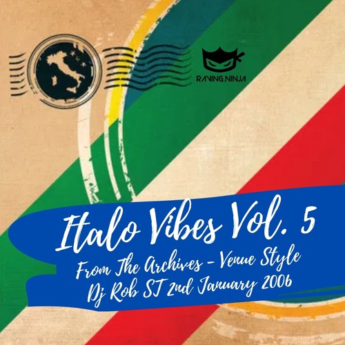 Italo Vibes Vol. 05 From The Archives 2006-01-02 Dj Rob St Venue Style (Tracklist + FreeDL)