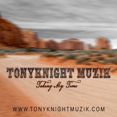 TonyKnight Muzik "Taking my time"