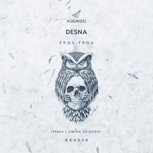 KKU038 - DESNA - Frou Frou (Simina Grigoriu Remix)