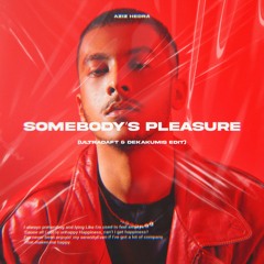 Somebody's Pleasure - (Ultradaft & Dekakumis Edit)