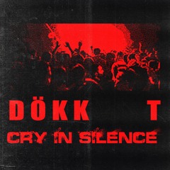 DÖKK T - Cry In Silence [FD]