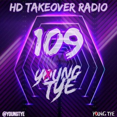Young Tye Presents - HD Takeover Radio 109