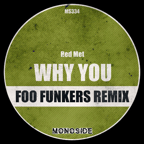 Red Met - WHY YOU (Foo Funkers Remix) // MS334