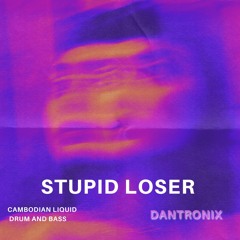 Dantronix - Stupid Loser -  Drum & Bass - Original Mix - Free DL