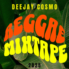 REGGAE MIXTAPE 2025 🇯🇲 DEEJAY COSMO