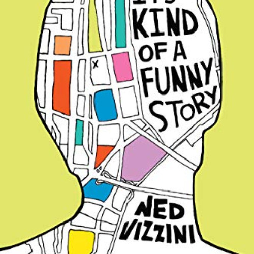[FREE] KINDLE 🎯 It's Kind of a Funny Story by  Ned Vizzini EPUB KINDLE PDF EBOOK