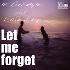 Let me forget (feat.Nxw&hxze)