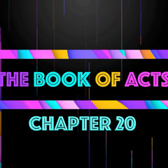 THE BOOK OF ACTS: Chapter 20 • Message By Jason Haygood