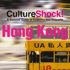 [View] KINDLE 💏 Culture Shock! Hong Kong: A Survival Guide to Customs and Etiquette