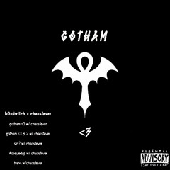 gotham <3 pt2 w/ chaosfever (prod. gjc)
