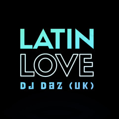 Latin Love - DJ Daz (UK) "FREE DOWNLOAD"