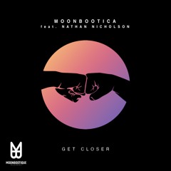 Moonbootica feat. Nathan Nicholson - Get Closer
