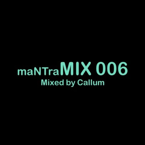 maNTraMIX 006 - Callum