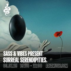 Sass & Vibes Present : Surreal Serendipities - Aaja Channel 2 - 03 07 25